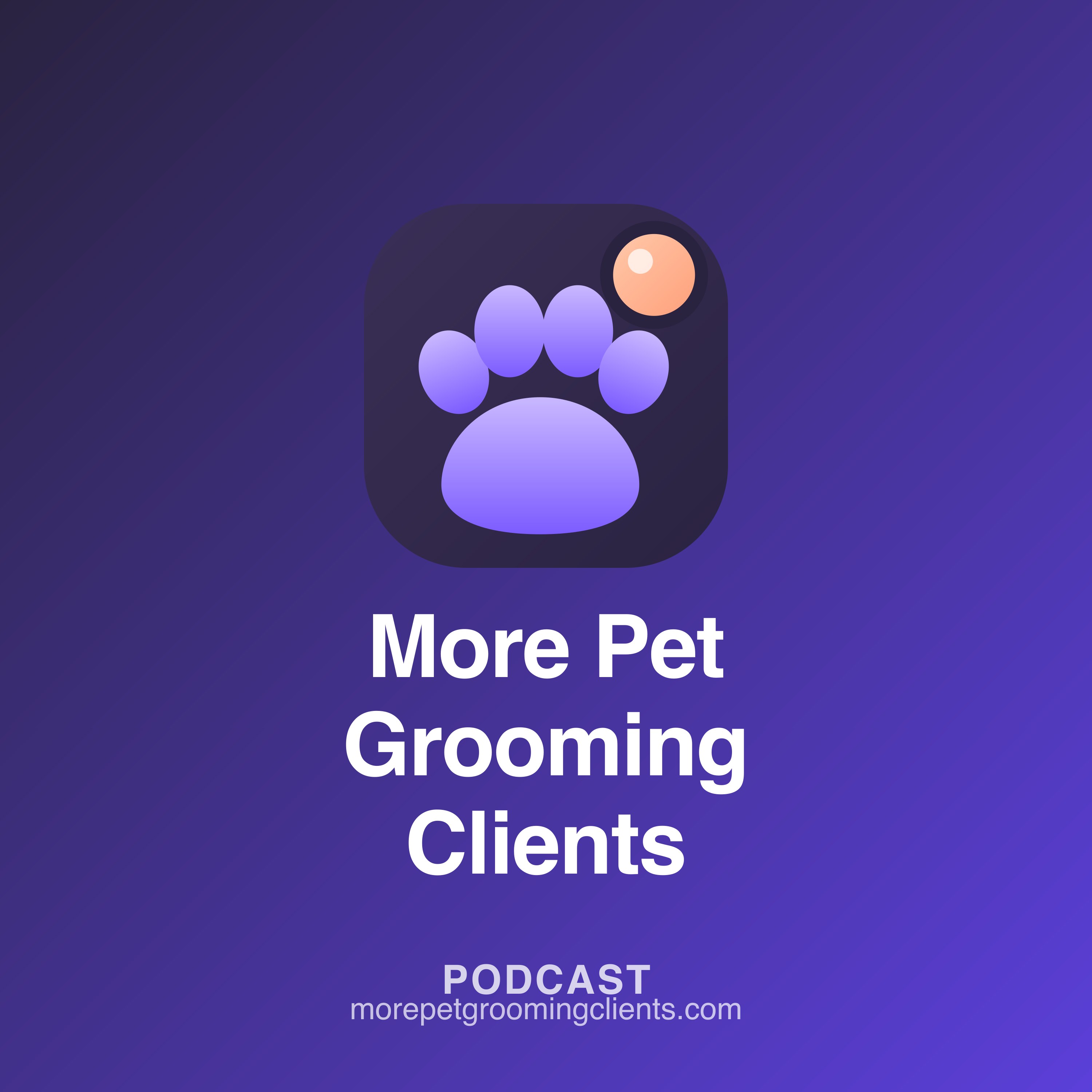 More Pet Grooming Clients podcast cover